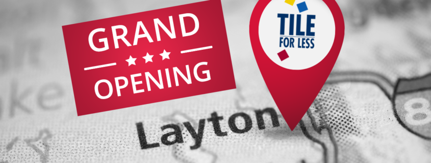 Tile For Less Layton location now open