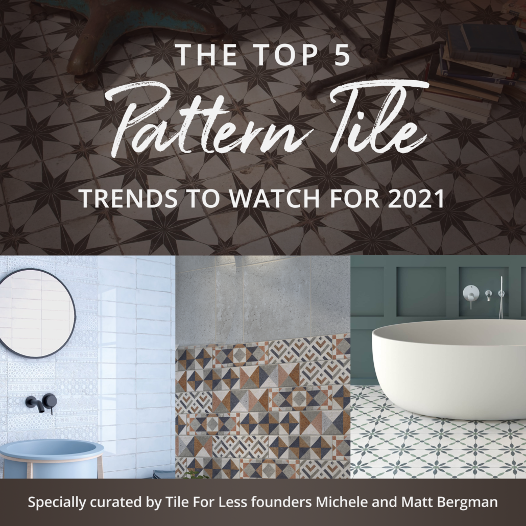 5 Top Pattern Tile Trends To Watch For 2021